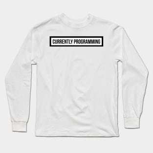 currently programming Long Sleeve T-Shirt